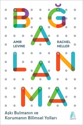 Amir Levine , Rachel Heller | Bağlanma - Aşkı Bulmanın ve Korumanın Bilimsel Yolları