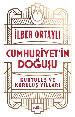 İlber Ortaylı | Cumhuriyet'in Doğuşu - Kurtuluş ve Kuruluş Yılları
