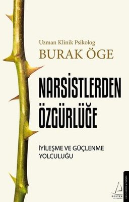 Burak Öge | Narsistlerden Özgürlüğe - İyileşme ve Güçlenme Yolculuğu