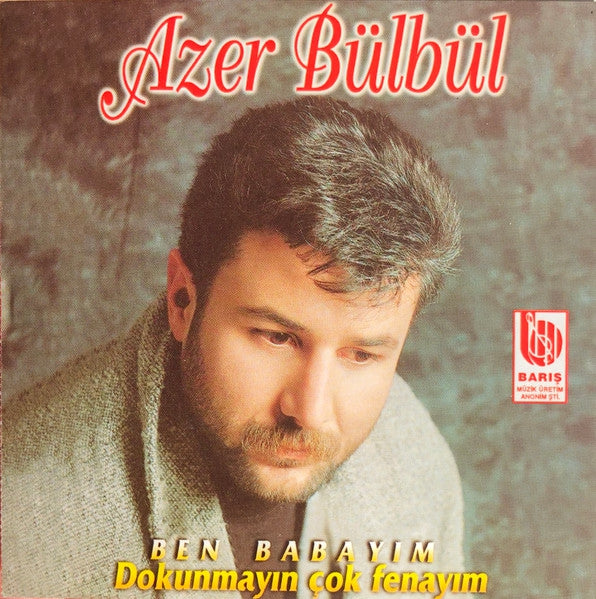 Azer Bülbül - Ben Babayım / Dokunmayın Çok Fenayım (CD)