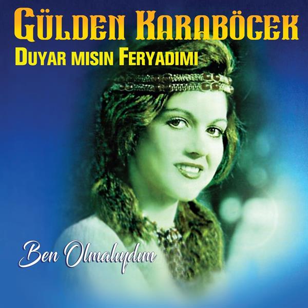 Gülden Karaböcek - Ben Olmalıydım / Duyar Mısın Feryadımı (Plak) Schallplatte