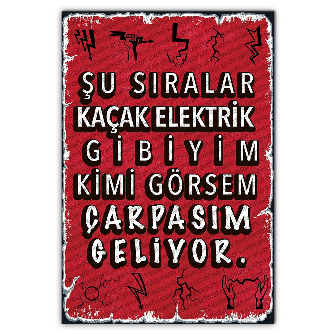Şu sıralar kaçak elektrik gibiyim kimi görsem çarpasım geliyor Retro Ahsap Poster