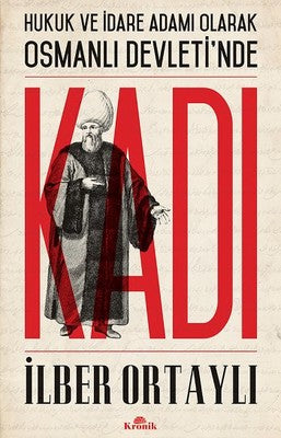 İlber Ortaylı | Hukuk ve İdare Adamı Olarak Osmanlı Devleti'nde Kadı