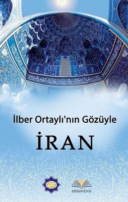İlber Ortaylı | İlber Ortaylı'nın Gözünden İran