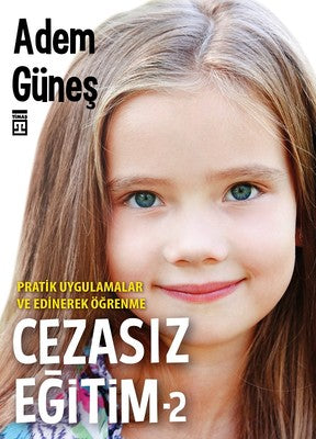 Adem Güneş | Cezasız Eğitim 2-Pratik Uygulamalar ve Edinerek Öğrenme