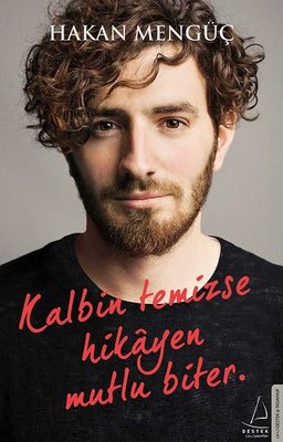 Hakan Mengüç | Kalbin Temizse Hikayen Mutlu Bite