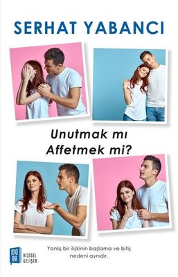 Serhat Yabancı | Unutmak mı Affetmek mi?