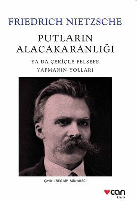 Friedrich Nietzsche | Putların Alacakaranlığı