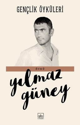 Yılmaz Güney | Gençlik Öyküleri