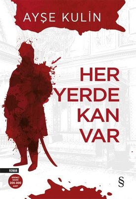 Ayşe Kulin | Her Yerde Kan Var