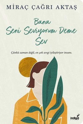 Miraç Çağrı Aktaş | Bana Seni Seviyorum Deme Sev