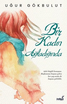Uğur Gökbulut | Bir Kadın Ağladığınızda