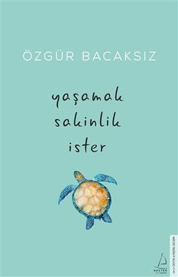 Özgür Bacaksız | Yaşamak Sakinlik İster