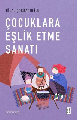 Hilal Çorbacıoğlu | Çocuklara Eşlik Etme Sanatı