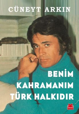 Cüneyt Arkın | Benim Kahramanım Türk Halkıdır