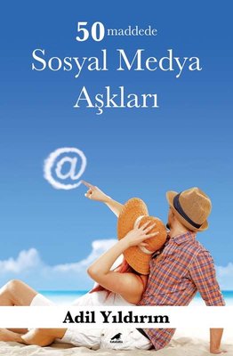 Adil Yıldırım | 50 Maddede Sosyal Medya Aşkları