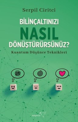 Serpil Çırıtçı | Bilinçaltınızı Nasıl Dönüştürürsünüz?
