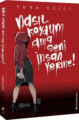 Tuba Ezici | Nasıl Koydum Ama Seni İnsan Yerine