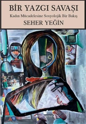 Seher Yeğin | Bir Yazgı Savaşı - Kadın Mücadelesine Sosyolojik Bir Bakış