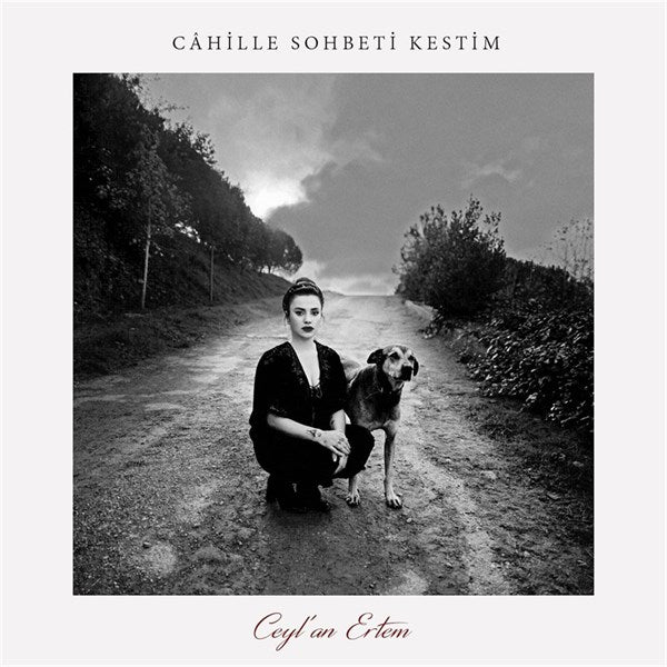 Ceylan Ertem - Cahille Sohbeti Kestim Plak (kayıt)