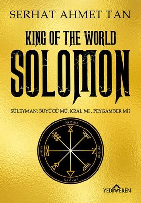 Serhat Ahmet Tan | King Of The World Solomon - Süleyman: Büyücü mü Kral mı Peygamber mi?