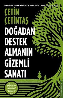 Çetin Çetintaş | Doğadan Destek Almanın Gizemli Sanatı