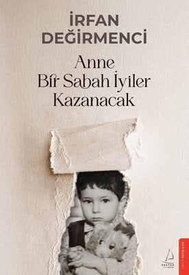İrfan Değirmenci | Anne Bir Sabah İyiler Kazanacak