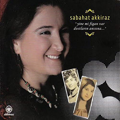 Sabahat Akkiraz - Yine mi Figan Var/ Dostların Anısına (CD)