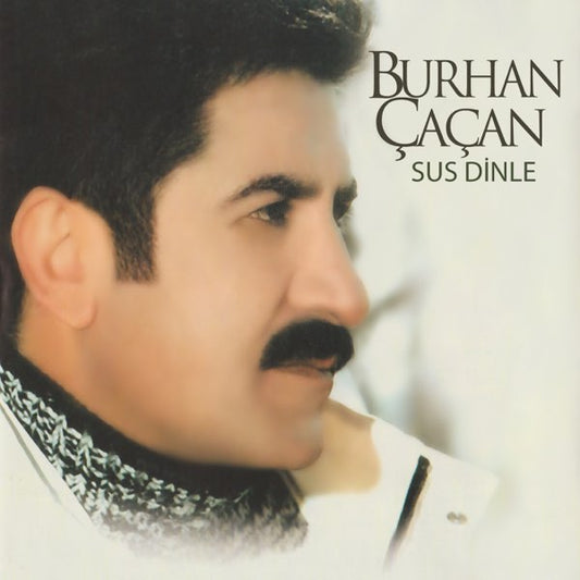 Burhan Çaçan - Sus Dinle (CD)