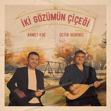 Ahmet Koç & Çetin Akdeniz - İki Gözümün Çiçeği (Plak)