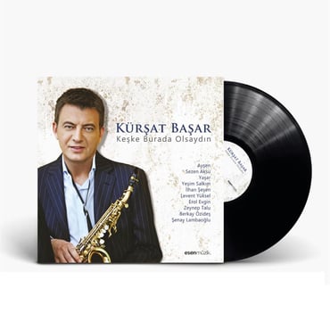 Kürşat Başar - Keşke Burada Olsaydın (PLAK) LP