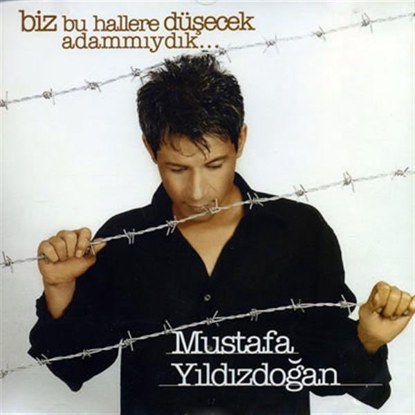 Mustafa Yıldızdoğan - Biz Bu Hallere Düşecek Adammıydık (CD)