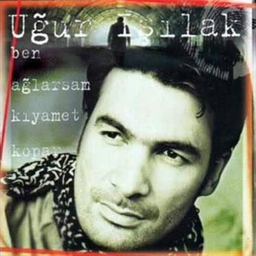 Uğur Işılak - Ben Ağlarsam Kıyamet Kopar (CD)