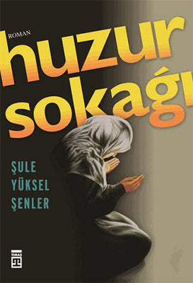 Şule Yüksel Şenler | Huzur Sokağı