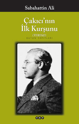 Sabahattin Ali | Çakıcı'nın İlk Kurşunu