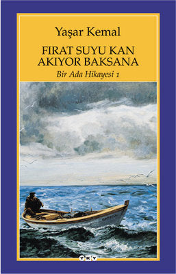 Yaşar Kemal | Bir Ada Hikayesi 1- Fırat Suyu Kan Akıyor Baksana