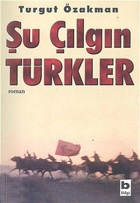Turgut Özakman | Şu Çılgın Türkler