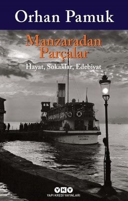 Orhan Pamuk | Manzaradan Parçalar