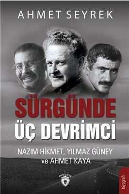 Ahmet Seyrek | Sürgünde Üç Devrimci