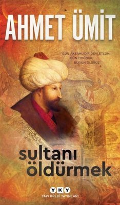 Ahmet Ümit | Sultanı Öldürmek
