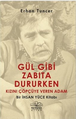 Erhan Tuncer | Gül Gibi Zabıta Dururken Kızını Çöpçüye Veren Adam