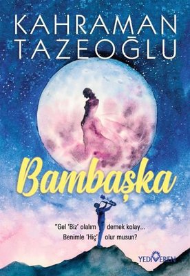 Kahraman Tazeoğlu | Bambaşka