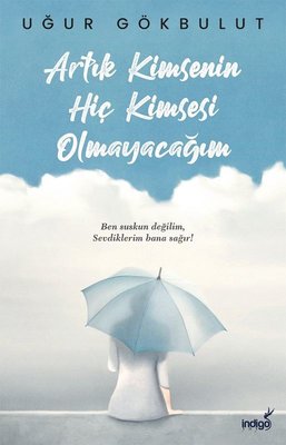 Uğur Gökbulut | Artık Kimsenin Hiç Kimsesi Olmayacağım