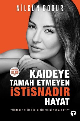 Nilgün Bodur | Kaideye Tamah Etmeyen İstisnadır Hayat