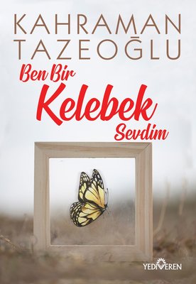 Kahraman Tazeoğlu | Ben Bir Kelebek Sevdim