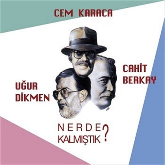 Cem Karaca, Cahit Berkay &amp; Uğur Dikmen – Nerde Kalmistik Plak (kayıt) 